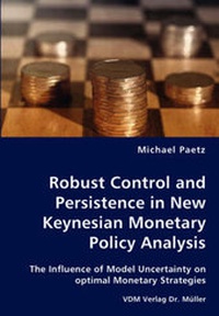 Enlarge image Cover: Robust Control and Persistence in New Keynesian Monetary Policy Analysis - VDM Verlag Dr. Müller