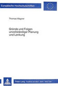 Abbildung von: Gründe und Folgen unvollständiger Planung und Lenkung - Peter Lang Verlag
