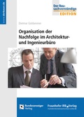 Cover: Organisation der Nachfolge im Architektur- und Ingenieurb&uuml;ro - Fraunhofer IRB Verlag
