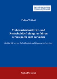 Abbildung von: Verbraucherinsolvenz- und Restschuldbefreiungsverfahren versus pacta sunt servanda - Kovac, Dr. Verlag