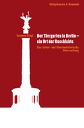 Cover: Der Tiergarten in Berlin - ein Ort der Geschichte - K&ouml;nigshausen & Neumann