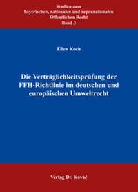 Abbildung von: Die Verträglichkeitsprüfung der FFH-Richtlinie im deutschen und europäischen Umweltrecht - Kovac, Dr. Verlag