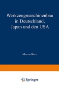 Cover: Werkzeugmaschinenbau in Deutschland, Japan und den USA - Deutscher Universit&auml;tsverlag