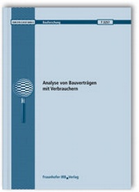 Abbildung von: Analyse von Bauverträgen mit Verbrauchern. Abschlussbericht. - Fraunhofer IRB Verlag