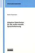 Cover: Adaptive Datenfusion f&uuml;r die audio-visuelle Spracherkennung - Shaker