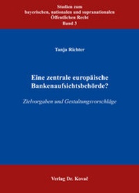 Abbildung von: Eine zentrale europäische Bankenaufsichtsbehörde? - Kovac, Dr. Verlag