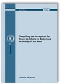 Cover: &Uuml;berpr&uuml;fung der Aussagekraft des Wenner-Verfahrens zur Bestimmung der Dichtigkeit von Beton. Abschlussbericht. - Fraunhofer IRB Verlag