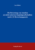 Abbildung von: Die Bewertung von Anteilen an nicht notierten Kapitalgesellschaften nach § 11 Bewertungsgesetz - Kovac, Dr. Verlag