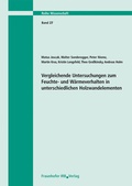 Cover: Vergleichende Untersuchungen zum Feuchte- und W&auml;rmeverhalten in unterschiedlichen Holzwandelementen. Abschlussbericht - Fraunhofer IRB Verlag