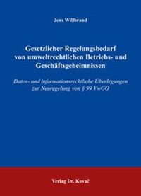 Abbildung von: Gesetzlicher Regelungsbedarf von umweltrechtlichen Betriebs- und Geschäftsgeheimnissen - Kovac, Dr. Verlag