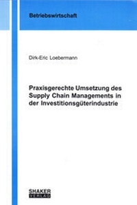 Abbildung von: Praxisgerechte Umsetzung des Supply Chain Managements in der Investitionsgüterindustrie - Shaker