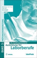 Cover: Die handlungsorientierte Ausbildung f&uuml;r Laborberufe / Pr&uuml;fungsvorbereitung - Vogel Communications Group GmbH & Co. KG