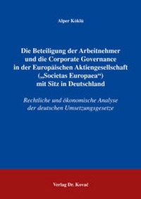 Abbildung von: Die Beteiligung der Arbeitnehmer und die Corporate Governance in der Europäischen Aktiengesellschaft ("Societas Europaea") mit Sitz in Deutschland - Kovac, Dr. Verlag
