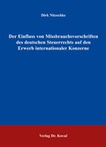 Cover: Der Einfluss von Missbrauchsvorschriften des deutschen Steuerrechts auf den Erwerb internationaler Konzerne - Kovac, Dr. Verlag