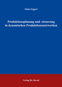 Abbildung von: Produktionsplanung und -steuerung in dynamischen Produktionsnetzwerken - Kovac, Dr. Verlag