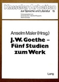 Cover: J.W. Goethe - f&uuml;nf Studien zum Werk - Peter Lang Verlag