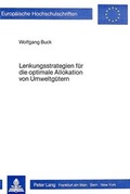 Cover: Lenkungsstrategien f&uuml;r die optimale Allokation von Umweltg&uuml;tern - Peter Lang Verlag