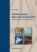 Cover: Schadensanalyse Holz und Holzwerkstoffe - Fraunhofer IRB Verlag