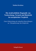 Cover: Die strafrechtliche Dogmatik von Vorbereitung, Versuch und R&uuml;cktritt im europ&auml;ischen Vergleich - Kovac, Dr. Verlag