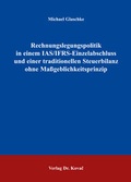 Cover: Rechnungslegungspolitik in einem IAS/IFRS-Einzelabschluss und einer traditionellen Steuerbilanz ohne Massgeblichkeitsprinzip - Kovac, Dr. Verlag