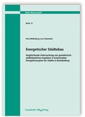 Cover: Energetischer St&auml;dtebau. Vergleichende Untersuchung von gestalterisch-st&auml;dtebaulichen Aspekten in kommunalen Energiekonzepten f&uuml;r St&auml;dte in Brandenburg - Fraunhofer IRB Verlag