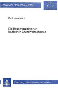 Abbildung von: Die Rekonstruktion des baltischen Grundwortschatzes - Peter Lang Verlag