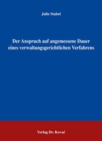 Abbildung von: Der Anspruch auf angemessene Dauer eines verwaltungsgerichtlichen Verfahrens - Kovac, Dr. Verlag