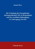 Abbildung von: Die Gründung der Europäischen Aktiengesellschaft (SE) in Deutschland und ihre rechtliche Behandlung vor Eintragung (Vor-SE) - Kovac, Dr. Verlag