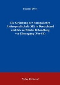 Abbildung von: Die Gründung der Europäischen Aktiengesellschaft (SE) in Deutschland und ihre rechtliche Behandlung vor Eintragung (Vor-SE) - Kovac, Dr. Verlag
