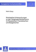 Cover: Kontrastive Untersuchungen zu den Vergangenheitstempora im Russischen, Franz&ouml;sischen und Bulgarischen - Peter Lang Verlag