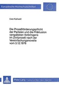 Bild: Die Prozessf&ouml;rderungspflicht der Parteien und die Pr&auml;klusion versp&auml;teten Vorbringens im Zivilprozess nach der Vereinfachungsnovelle vom 3.12.1976 - Peter Lang Verlag