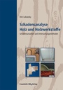 Bild: Schadensanalyse Holz und Holzwerkstoffe - Fraunhofer IRB Verlag