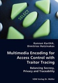 Cover: Multimedia Encoding for Access Control with Traitor Tracing - Balancing Secrecy, Privacy and Traceability - VDM Verlag Dr. Mueller E.K.