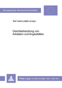 Abbildung von: Gleichbehandlung von Arbeitern und Angestellten - Peter Lang Verlag