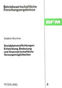 Abbildung von: Sozialplanverpflichtungen: Entwicklung, Bedeutung und finanzwirtschaftliche Vorsorgemöglichkeiten - Peter Lang Verlag