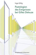 Cover: Poetologien des Ereignisses bei Gilles Deleuze - K&ouml;nigshausen & Neumann