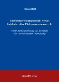 Abbildung von: Einkünfteerzielungsabsicht versus Liebhaberei im Einkommensteuerrecht - Kovac, Dr. Verlag