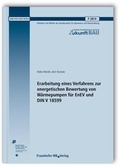 Cover: Erarbeitung eines Verfahrens zur energetischen Bewertung von W&auml;rmepumpen f&uuml;r EnEV und DIN V 18599. Abschlussbericht. - Fraunhofer IRB Verlag