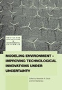 Cover: Modeling Environment-Improving Technological Innovations under Uncertainty - Routledge