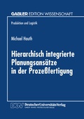 Cover: Hierarchisch integrierte Planungsans&auml;tze in der Proze&szlig;fertigung - Deutscher Universit&auml;tsverlag