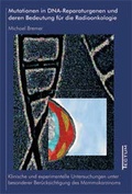 Cover: Mutationen in DNA-Reparaturgenen und deren Bedeutung f&uuml;r die Radioonkologie - Tectum Wissenschaftsverlag