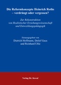 Cover: Die Reformkonzepte Heinrich Roths - verdr&auml;ngt oder vergessen? - Kovac, Dr. Verlag