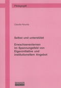 Cover: Selbst und unterst&uuml;tzt - Erwachsenenlernen im Spannungsfeld von Eigeninitiative und institutionellem Angebot - Shaker