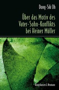 Cover: &Uuml;ber das Motiv des Vater-Sohn-Konflikts bei Heiner M&uuml;ller - K&ouml;nigshausen & Neumann