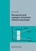 Cover: Management gro&szlig; angelegter Grundst&uuml;cksentw&auml;sserungsanlagen - Fraunhofer IRB Verlag