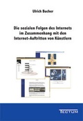Cover: Die sozialen Folgen des Internets im Zusammenhang mit den Internet-Auftritten von K&uuml;nstlern - Tectum Wissenschaftsverlag