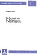 Cover: Die Durchsetzung der Tarifautonomie in Westdeutschland - Peter Lang Verlag
