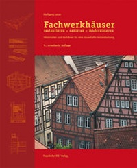 Bild vergrößern Bild: Fachwerkhäuser restaurieren - sanieren - modernisieren. - Fraunhofer IRB Verlag