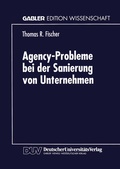 Cover: Agency-Probleme bei der Sanierung von Unternehmen - Deutscher Universit&auml;tsverlag