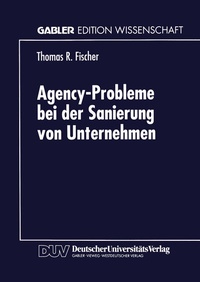 Abbildung von: Agency-Probleme bei der Sanierung von Unternehmen - Deutscher Universitätsverlag